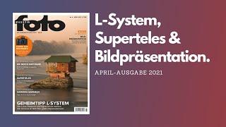 fotoMAGAZIN 04/2021 – Geheimtipp L-System & Fotos Präsentieren