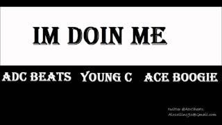 Im Doin Me - ADC Beats, Ace Boogie & Young C