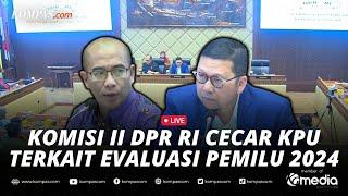 LIVE - Raker Komisi II DPR dengan KPU Bahas Evaluasi Pemilu 2024 dan Persiapan Pilkada 2024