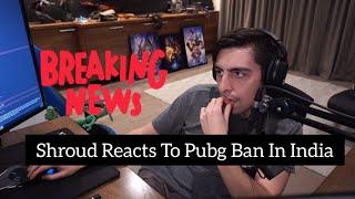 SHROUD REACTS TO PUBG MOBILE BAN IN INDIA.!