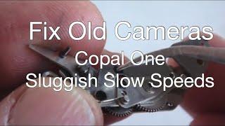 Fix Old Cameras: Copal One Sluggish Slow Speeds