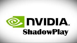 Запись видео с экрана из игр и рабочего стола в NVIDIA ShadowPlay
