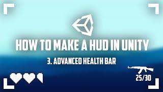 How To Make A HUD in Unity (3. Advanced Health Bar)