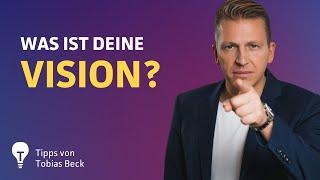 Mission Possible - 5 Tipps, um deine Vision zu finden und zu leben | Tobias Beck