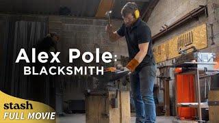 Alex Pole: Blacksmith | Documentary | Full Movie | Metal Smithing