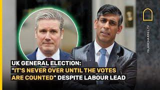 UK GENERAL ELECTION 2024: "IT'S NEVER OVER UNTIL THE VOTES ARE COUNTED" DESPITE LABOUR LEAD