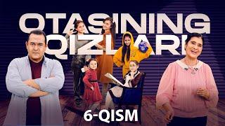 Otasining qizlari (o'zbek serial) | Отасининг қизлари (ўзбек сериал) 6-qism