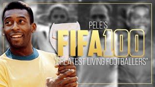 THE FIFA 100 | Pele's List of the Greatest Living Footballers