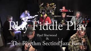 Play Fiddle Play;  Paul Sherwood & The Rhythm Section Jazz Band