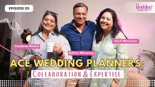 Ace Wedding Planners: Collaboration & Expertise | Aarti Manocha | The Wedding Podcast Ep5