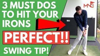 3 Must Do's To Hit Your Irons Perfect! Golf Swing Tip