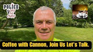 Coffee with Cannon, let's talk, Current Events,  welcome all.