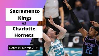 𝙷𝙸𝙶𝙷𝙻𝙸𝙶𝙷𝚃𝚂 | Charlotte Hornets vs Sacramento Kings | 15 March, 2021|