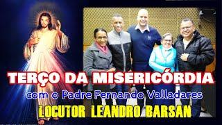 TERÇO DA MISERICÓRDIA - Leandro Barsan e Padre Fernando Valladares