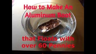 How to Make an Aluminum Boat that Floats with over 60 Pennies