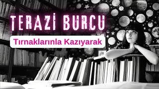 Terazi Burcu - Tırnaklarınla Kazıyarak