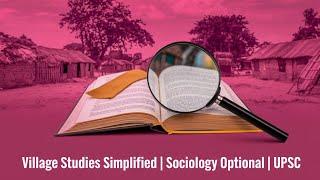 "Comprehensive Overview of Village Studies | Sociology Optional UPSC | ZIA IAS"