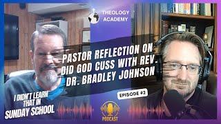 Pastor Reflection on Did God Cuss with Rev. Dr. Bradley Johnson - Theology Academy Podcast