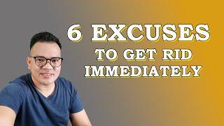 6 EXCUSES TO GET RID IMMEDIATELY │Albert Unciano