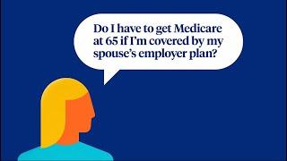 Do I Need Medicare If I'm On My Spouse's Employer Health Plan?