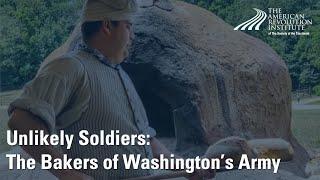 Unlikely Soldiers: The Bakers of Washington's Army, 1778-1781