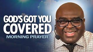 God's Got You COVERED | Morning Prayer