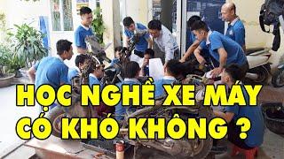 Học nghề sửa chữa xe máy có khó không ?