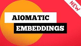 Aiomatic Tutorial: New Embeddings Features
