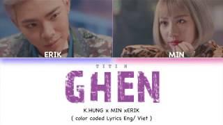 GHEN  | KHẮC HƯNG x MIN x ERIK  (Color Coded Lyrics Eng/Viet)