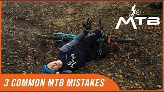 3 Common Mistakes Mountain Bikers Make!