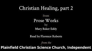 Christian Healing, part 2, from Prose Works by Mary Baker Eddy