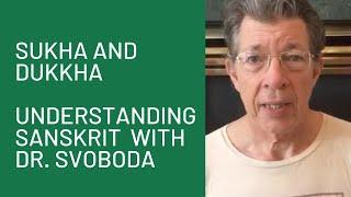 sukha and dukkha: Understanding Sanskrit with Dr. Svoboda