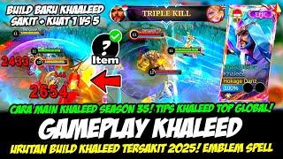 CARA MAIN KHALEED SEASON 35 + ITEM KHALEED EXP LANE 2025BUILD KHALEED TERSAKITGAMEPLAY KHALEED