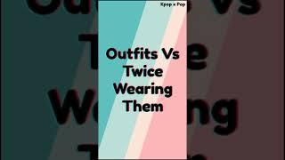 Outfits vs Twice wearing them