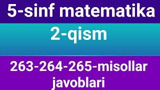 5-sinf matematika 2-qism javoblari 263-264-265-misollar javoblari, 5-sinf matematika onlayn dars