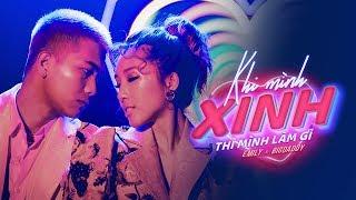 EMILY x BIGDADDY - Khi Mình Xinh Thì Mình Làm Gì (Official M/V)