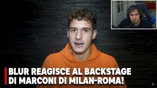 BLUR REAGISCE al BACKSTAGE di MARCONI di MILAN-ROMA YOUTUBER LEAGUE! - Reaction