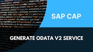 How to Generate OData V2 Service in SAP CAP | Step-by-Step Guide