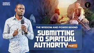 The Wisdom and Power Behind Submitting to Spiritual Authority - Part 1 | Phaneroo Sunday 347