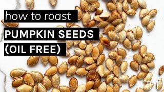 OIL FREE Roasted Pumpkin Seeds // Plant Based Folk