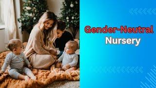 How about: The Rise of Gender-Neutral Nursery Décor