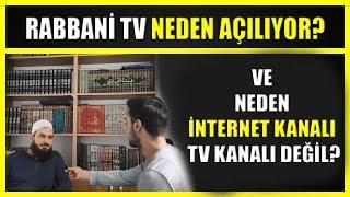 RABBANİ TV NEDEN AÇILIYOR?