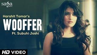 Harshit Tomar Ft Subuhi Joshi - Wooffer - New Songs Punjabi 2014