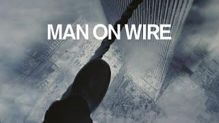 Man On Wire - Official Trailer