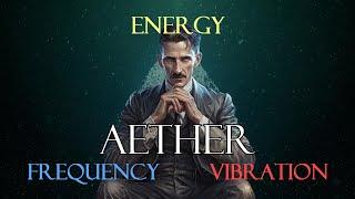 Beyond Electricity: Tesla's Vision of Energy, Frequency, Vibration and Aether