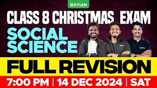 Class 8 Christmas Exam | Social Science | Full Chapter Revision | Xylem Class 8