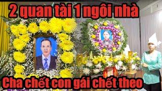 Chấn động vùng quê 2 quan tài 1 ngôi nhà cha Tai Nạng Chếtt Con gái chếtt theo