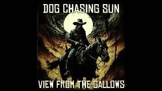 Dog Chasing Sun - View From the Gallows (Stoner Doom Metal)