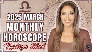 ️ Libra March 2025 Astrology Horoscope by Nadiya Shah