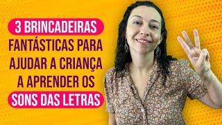 3 brincadeiras fantásticas para ajudar a criança a aprender os sons das letras - alfabetização